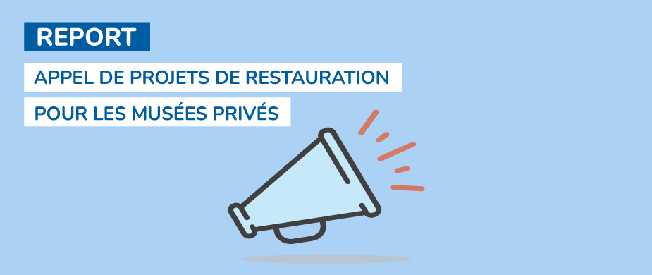 Report de l’appel de projets annuel de restauration pour les musées privés Faire une demande de service