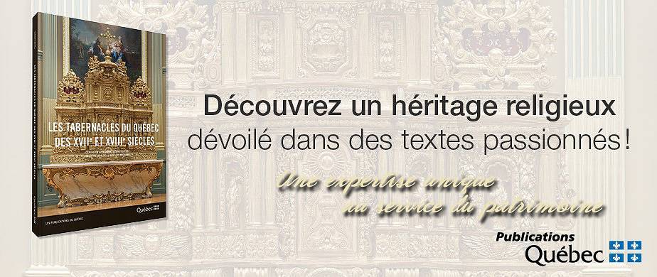 Découvrez le tout nouveau livre Les tabernacles du Québec des XVIIe et XVIIIe siècles.